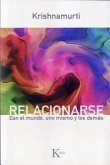 Relacionarse : con el mundo, uno mismo y los demás Relacionarse : con el mundo, uno mismo y los demás