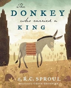 The Donkey Who Carried a King - Sproul, R C