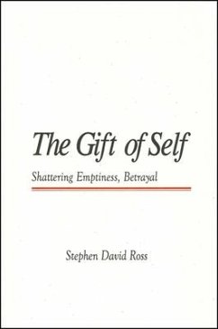 The Gift of Self: Shattering Emptiness, Betrayal - Ross, Stephen David