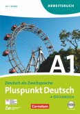 Pluspunkt Deutsch - Der Integrationskurs Deutsch als Zweitsprache - Österreich - A1: Gesamtband / Pluspunkt Deutsch, Ausgabe Österreich Bd.A1