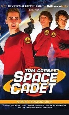 Tom Corbett Space Cadet: A Radio Dramatization - Robbins, Jerry