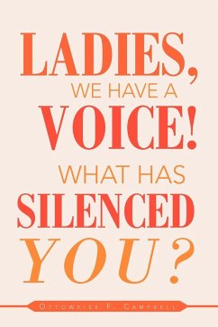 Ladies, We Have a Voice! What Has Silenced You? - Campbell, Ottoweiss