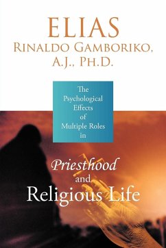 The Psychological Effects of Multiple Roles in Priesthood and Religious Life - Gamboriko A. J. Ph. D., Elias Rinaldo