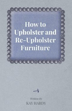 Cover How to Upholster and Re-Upholster Furniture