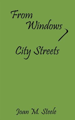 From Windows, City Streets - Steele, Joan M.