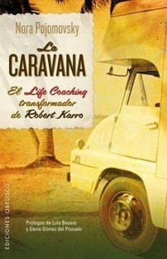 La Caravana: El Life Coaching Transformador de Robert Karro - Pojomovsky, Nora