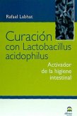 CURACIÓN CON LACTOBACILLUS ACIDOPHILUS CURACIÓN CON LACTOBACILLUS ACIDOPHILUS