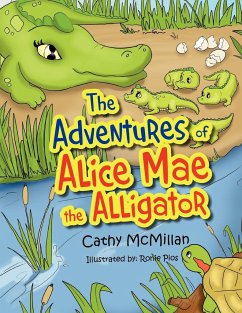 The Adventures of Alice Mae the Alligator - McMillan, Cathy