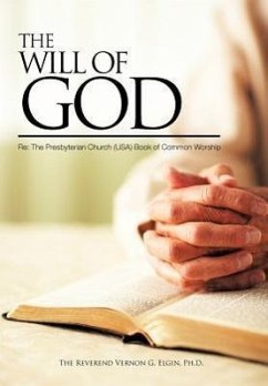 THE WILL OF GOD Re - Elgin, Ph. D. The Reverend Vernon G.