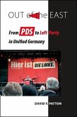 Out of the East: From PDS to Left Party in Unified Germany