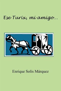Ese Turix, Mi Amigo... - Sol?'s s. Rquez, Enrique; Sol S. M. Rquez, Enrique
