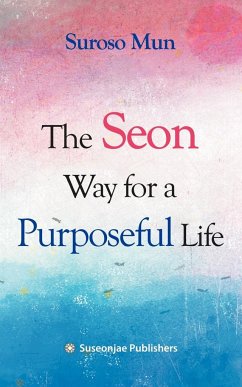 The Seon Way for a Purposeful Life - Mun, Suroso