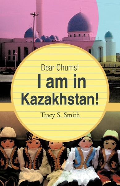 Dear Chums! I Am in Kazakhstan! Dear Chums! I Am in Kazakhstan!