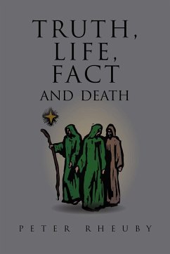 Truth, Life, Fact and Death - Rheuby, Peter