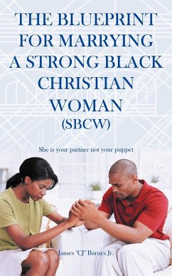 The Blueprint for Marrying a Strong Black Christian Woman (Sbcw) - Barnes Jr, James "Cj"