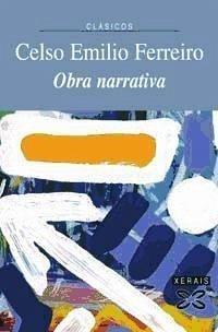 Obra narrativa - Ferreiro, Celso Emilio