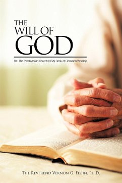 THE WILL OF GOD Re - Elgin Ph. D., The Reverend Vernon G.