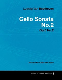 Ludwig Van Beethoven - Cello Sonata No.2 - Op.5 No.2 - A Score for Cello and Piano