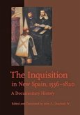 The Inquisition in New Spain, 1536-1820: A Documentary History