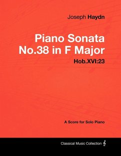 Joseph Haydn - Piano Sonata No.38 in F Major - Hob.XVI: 23 - A Score for Solo Piano - Haydn, Joseph