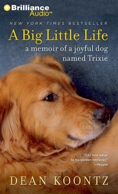 A Big Little Life: A Memoir of a Joyful Dog Named Trixie - Koontz, Dean