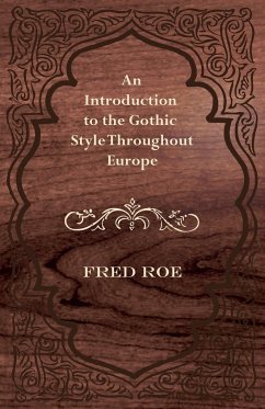 An Introduction to the Gothic Style Throughout Europe - Roe, Fred