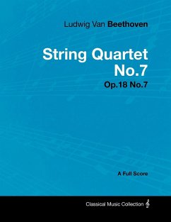 Ludwig Van Beethoven - String Quartet No.7 - Op.18 No.7 - A Full Score - Beethoven, Ludwig van