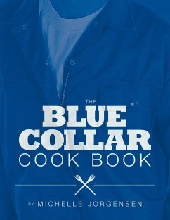 The Blue Collar Cook Book - Jorgensen, Michelle