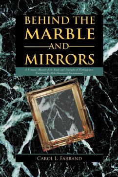Behind the Marble and Mirrors - Farrand, Carol L.