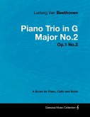 Ludwig Van Beethoven - Piano Trio in G Major No. 2 - Op. 1/No. 2 - A Score for Piano, Cello and Violin;With a Biography by Joseph Otten