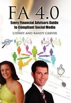 Fa 4.0: Every Financial Advisors Guide to Compliant Social Media - Carver, Cidney; Cidney, Randy