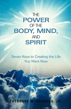 The Power of the Body, Mind, and Spirit - Sanders Jr, Theodore W.; Sanders, Jr. Thomas; Sanders, Jr. Thomas
