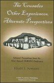 The Crusades: Other Experiences, Alternate Perspectives: Selected Proceedings from the 32nd Annual Cemers Conference