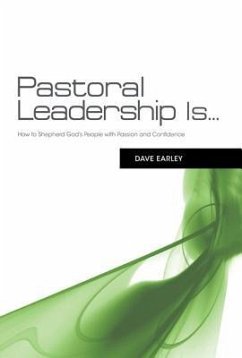 Pastoral Leadership Is... - Earley, Dave