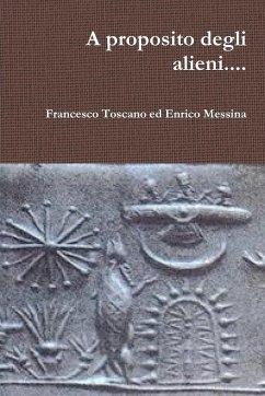 A Proposito Degli Alieni.... - Toscano, Francesco; Messina, Enrico