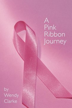 A Pink Ribbon Journey - Clarke, Wendy