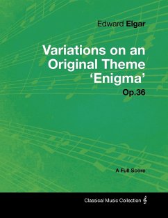 Edward Elgar - Variations on an Original Theme 'Enigma' Op.36 - A Full Score - Elgar, Edward