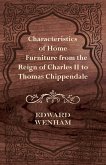 Characteristics of Home Furniture from the Reign of Charles II to Thomas Chippendale
