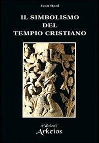 Il simbolismo del tempio cristiano - Hani, Jean