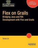 Flex on Grails: Bridging Java and RIA Development with Flex and Grails