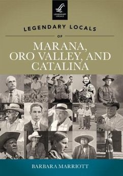 Legendary Locals of Marana, Oro Valley, and Catalina - Marriott, Barbara