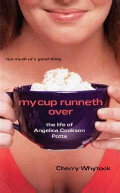 My Cup Runneth Over: The Life of Angelica Cookson Potts - Whytock, Cherry