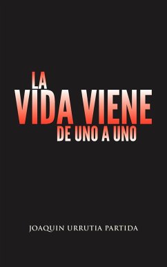 La Vida Viene de Uno a Uno - Urrutia Partida, Joaquin