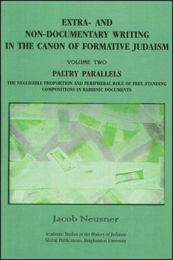 Extra- And Non-Documentary Writing in the Canon of Formative Judaism, Volume 2: Paltry Parallels: The Negligible Proportion and Peripheral Role of Fre - Neusner, Jacob
