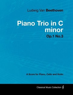 Ludwig Van Beethoven - Piano Trio in C minor - Op. 1/No. 3 - A Score for Piano, Cello and Violin - Beethoven, Ludwig van
