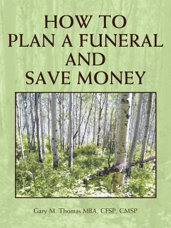 How to Plan a Funeral and Save Money - Thomas Mba Cfsp Cmsp, Gary M.