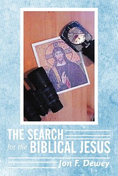 The Search for the Biblical Jesus - Dewey, Jon F.