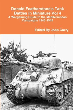 Donald Featherstone's Tank Battles in Miniature Vol 4 A Wargaming Guide to the Mediterranean Campaigns 1943-1945 - Curry, John; Featherstone, Donald
