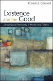 Existence and the Good: Metaphysical Necessity in Morals and Politics