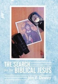 The Search for the Biblical Jesus - Dewey, Jon F.